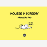 Mousie & Screeny - Premiers Pas