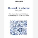 Hasard Et Volonte - Des Vies En Bigorre, Aux Ameriques Et En France Du Xviieme Au Xxeme Siecle