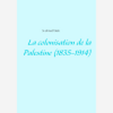 La Colonisation De La Palestine (1835-1914)