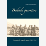 Balade Guerriere - Souvenirs De Temps De Guerre, 1940 - 1944