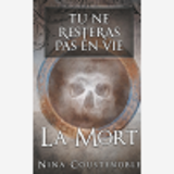 Tu Ne Resteras Pas En Vie - T03 - Tu Ne Resteras Pas En Vie - La Mort