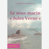 Le Sous-Marin  Jules Verne  - Un Roman D'Aventures De Gustave Lerouge