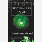 Tu Ne Resteras Pas En Vie - La Naissance Du Mal