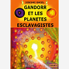 Gandorr Et Les Planetes Esclavagistes - Tome 4 De La Saga Gandorr