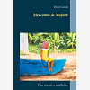 Mes Contes De Mayotte - Pour Rire, Rever Et Reflechir.