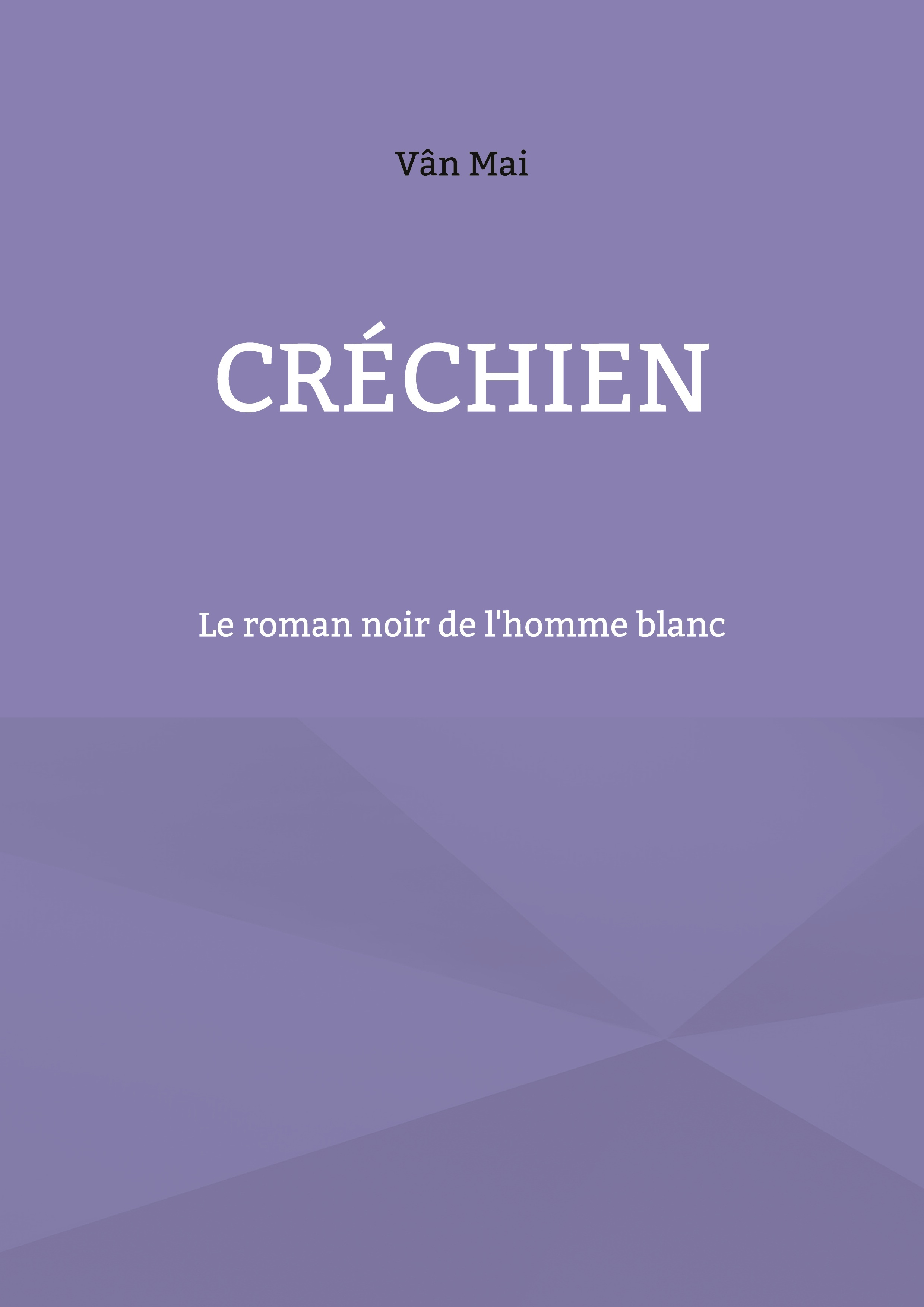 Crechien - Le Roman Noir De L'Homme Blanc                                                           