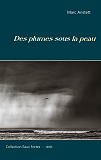 Des Plumes Sous La Peau - Recit-Poeme - Illustrations, Couleur                                      