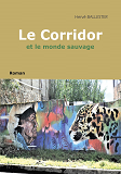 Le Corridor - Et Le Monde Sauvage                                                                   