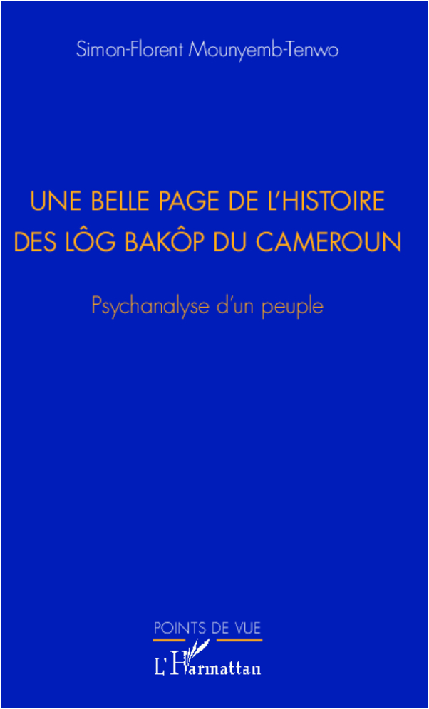 Une Belle Page De L'Histoire Des Log Bakop Du Cameroun - Psychanalyse D'Un Peuple