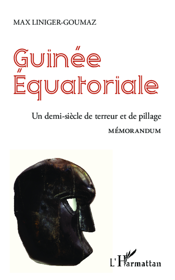 Guinee Equatoriale - Un Demi-Siecle De Terreur Et De Pillage - Memorandum