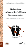 Pieds-Noirs En Nouvelle-Caledonie - Temoignages Et Analyses