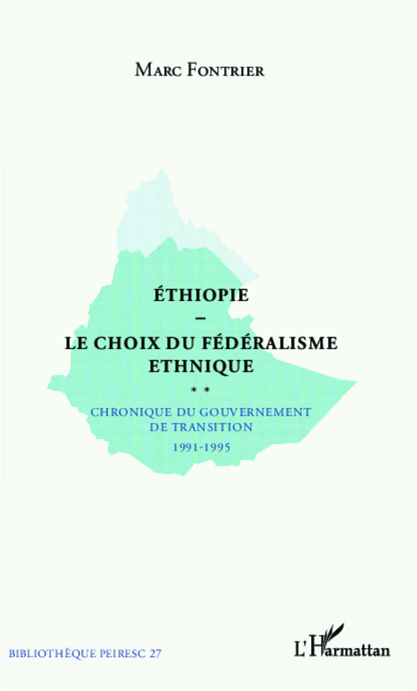 Ethiopie Le Choix Du Federalisme Ethnique - Chronique Du Gouvernement De Transition 1991-1995