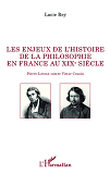 Les Enjeux De L'Histoire De La Philosophie En France Au Xix E Siecle - Pierre Leroux Contre Victor C