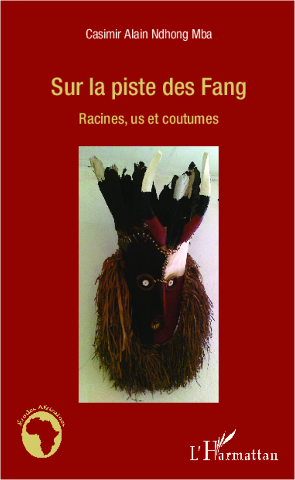 Sur La Piste Des Fang - Racines, Us Et Coutumes