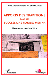 Apports Des Traditions Dans Les Successions Royales Merina - Madagascar - Xvie - Xixe Siecle