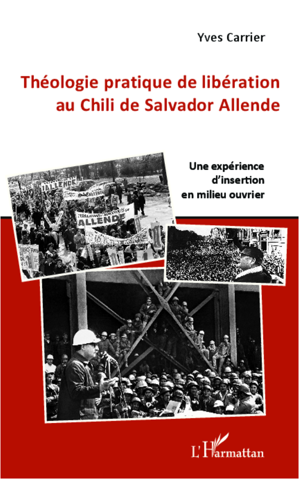 Theologie Pratique De Liberation Au Chili De Salador Allende - Une Experience D'Insertion En Milieu