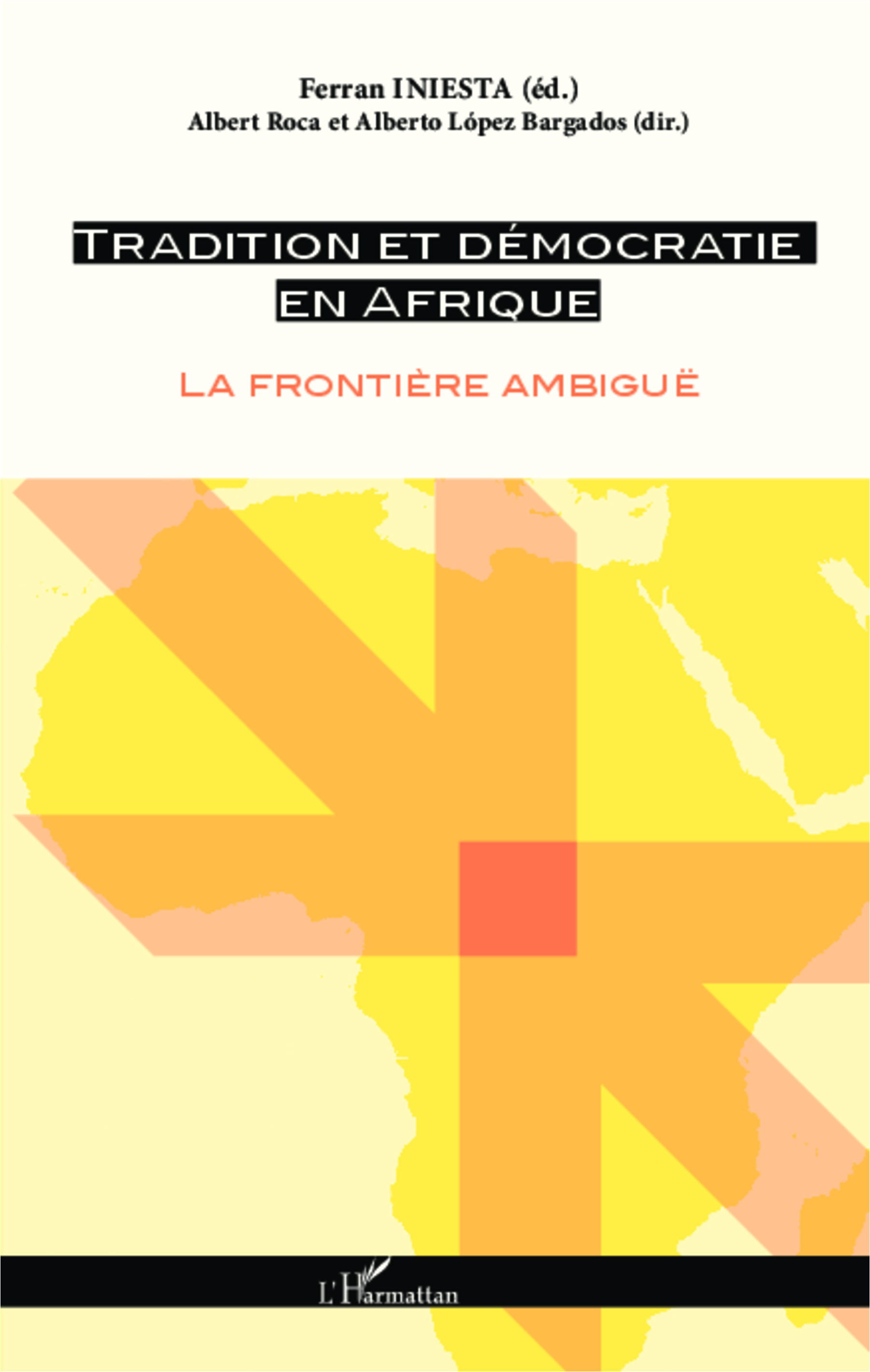 Tradition Et Democratie En Afrique - La Frontiere Ambigue