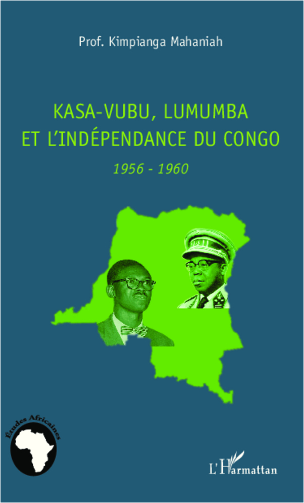 Kasa-Vubu, Lumumba Et L'Independance Du Congo - 1956-1960