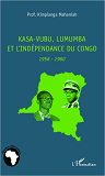 Kasa-Vubu, Lumumba Et L'Independance Du Congo - 1956-1960