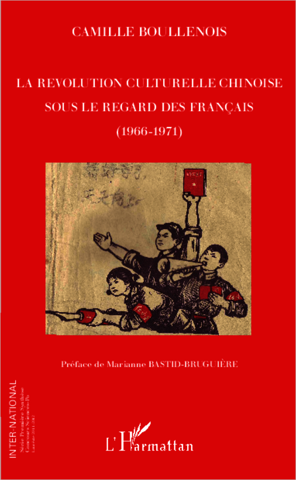 La Revolution Culturelle Chinoise Sous Le Regard Des Francais (1966-1971)