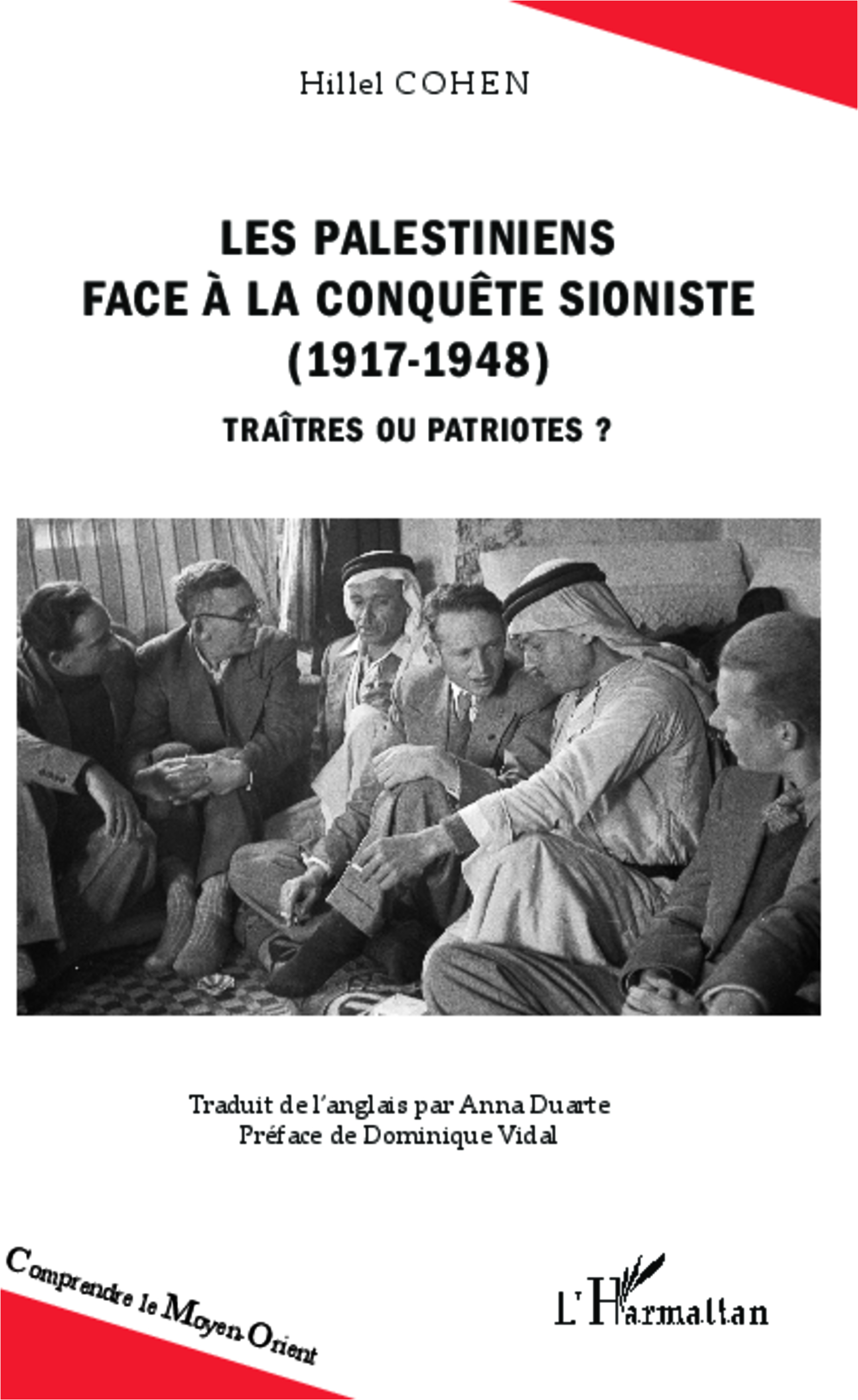 Les Palestiniens Face A La Conquete Sioniste (1917-1948) - Traitres Ou Patriotes ?