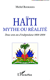 Haiti Mythe Ou Realite - Deux Cents Ans D'Independance 1804-2004