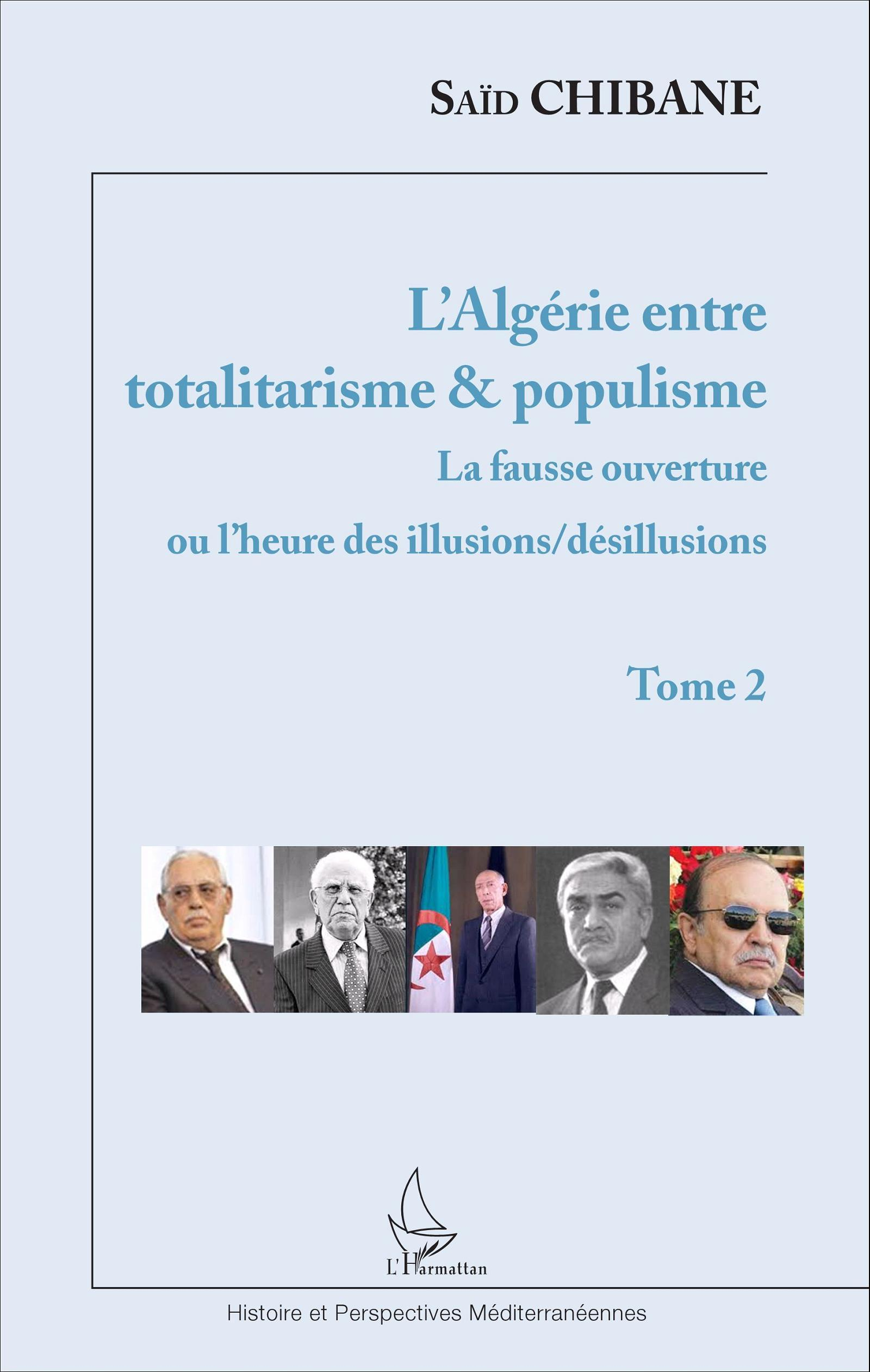 L'Algerie Entre Totalitarisme & Populisme - Tome 2 : La Fausse Ouverture Ou L'Heure Des Illusions/De