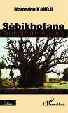 Sebikhotane Territoire D'Integration - Histoire Des Communautes Et Des Mentalites