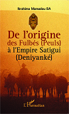 De L'Origine Des Fulbes (Peuls) A L'Empire Satigui (Deniyanke)