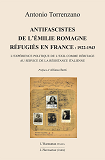 Antifascistes De L'Emilie Romagne Refugies En France : 1922-1943 - L'Experience Politique De L'Exil