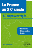 La France Au Xxe Siecle  A50 Sujets Corriges - Tous Concours