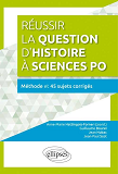 Reussir La Question D Histoire A Sciences Poa  Methode  Et 45 Sujets Corriges