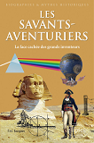 Les Savants-Aventuriers. La Face Cachee Des Grands Inventeurs