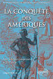 La Conquete Des Ameriques. Amerindiens Et Conquerants Au Xvie Siecle