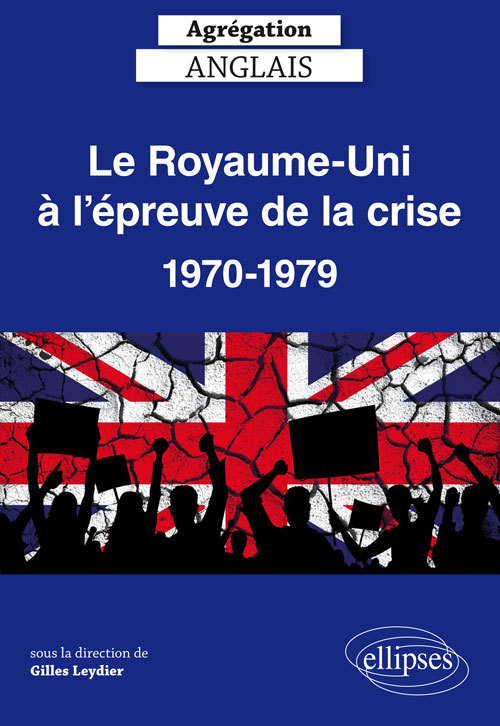 Le Royaume-Uni A L Epreuve De La Crise, 1970-1979 - Agregation Anglais