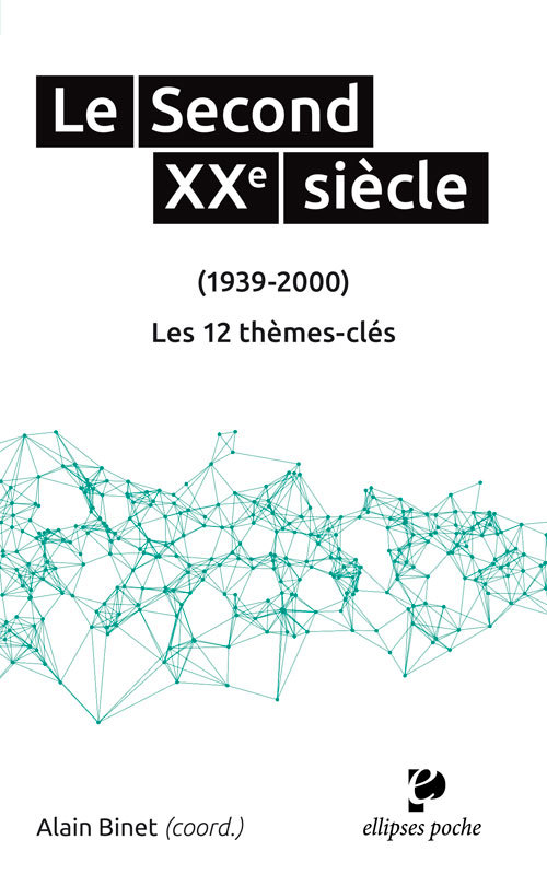 Le Second Xxe Siecle (1939-2000). Les 12 Themes-Cles