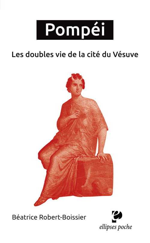 Pompei. Les Doubles Vies De La Cite Du Vesuve