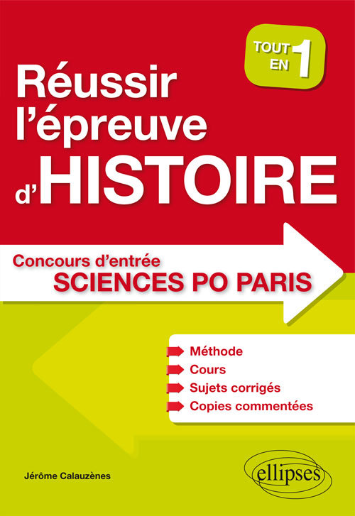 Reussir L'Epreuve D'Histoire Au Concours D'Entree De Sciences Po Paris - Tout En Un - Methode, Cours