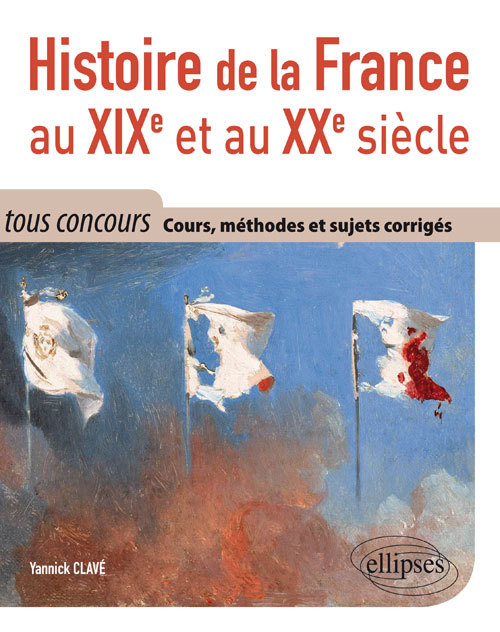 Histoire De La France Au Xixe Et Au Xxe Siecle - Cours, Methodes Et Sujets Corriges - Tout En Un - T