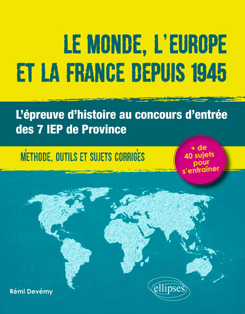 Le Monde, L'Europe Et La France Depuis 1945. L'Epreuve D'Histoire Au Concours D'Entree Des 7 Iep De