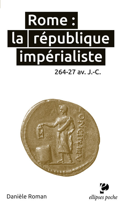 Rome : La Republique Imperialiste. 264-27 Av. J.-C.