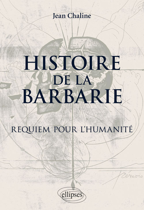 Histoire De La Barbarie. Requiem Pour L'Humanite