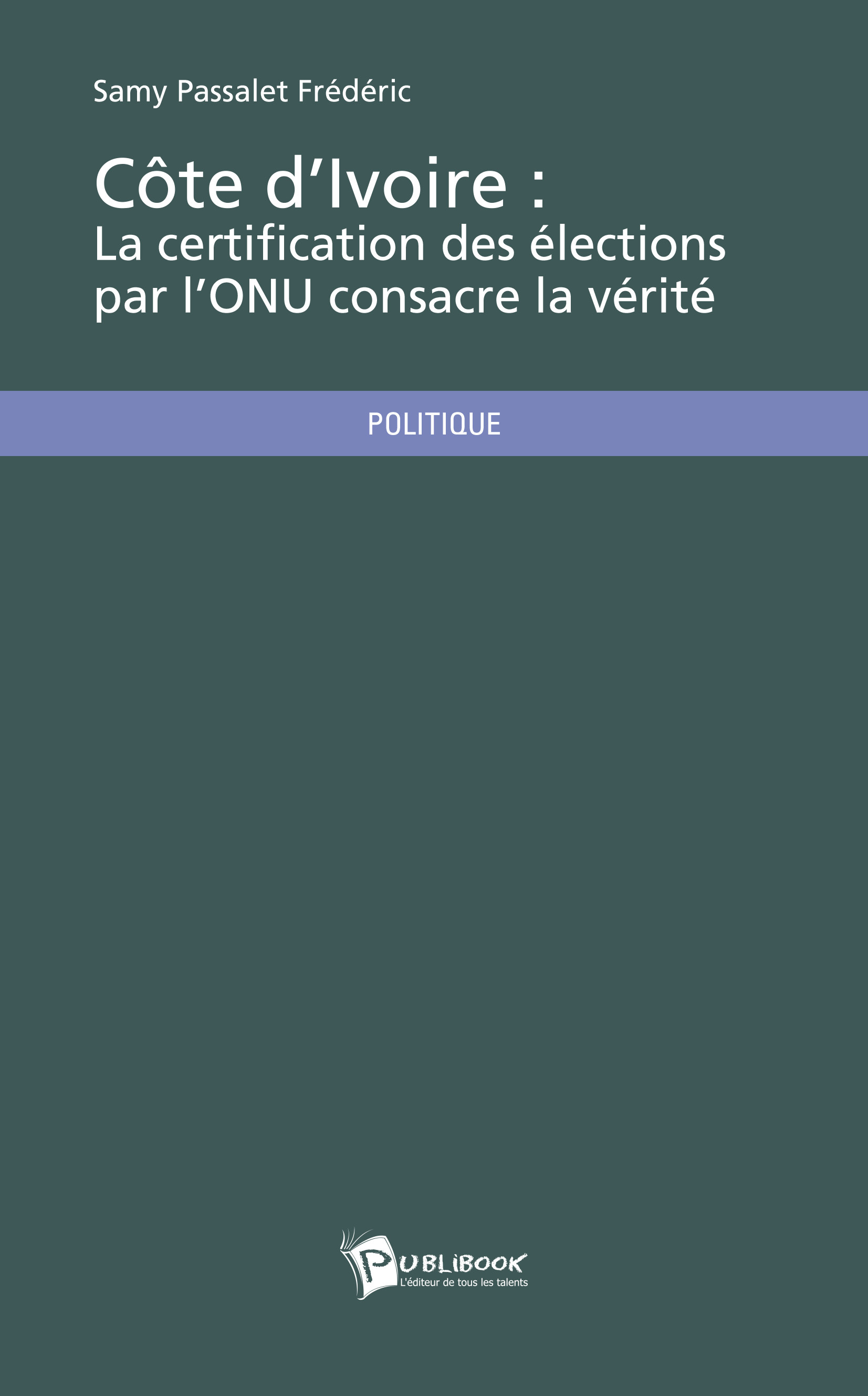 Cote D'Ivoire : La Certification Des Elections Par L'Onu Consacre La Verite