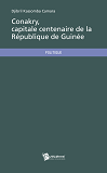 Conakry, Capitale Centenaire De La Republique De Guinee