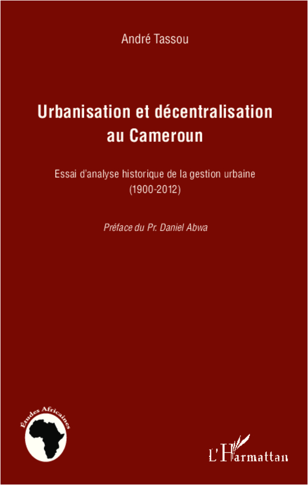 Urbanisation Et Decentralisation Au Cameroun - Essai D'Analyse Historique De La Gestion Urbaine (190