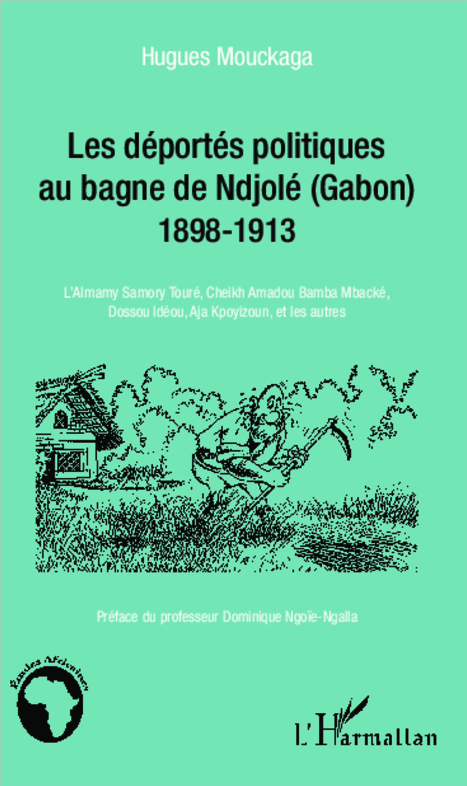 Les Deportes Politiques Au Bagne De Ndjole (Gabon) - 1898-1913 - L'Almamy Samory Toure, Cheikh Amado