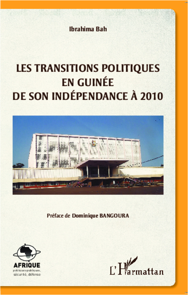 Les Transitions Politiques En Guinee - De Son Independance A 2010