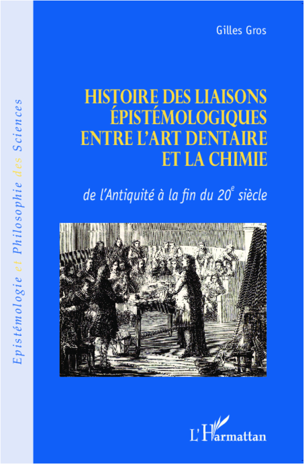 Histoire Des Liaisons Epistemologiques Entre L'Art Dentaire Et La Chimie - De L'Antiquite A La Fin D