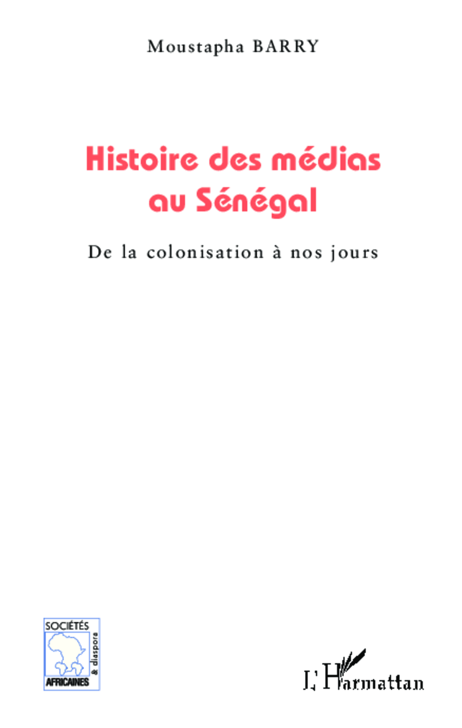 Histoire Des Medias Au Senegal - De La Colonisation A Nos Jours