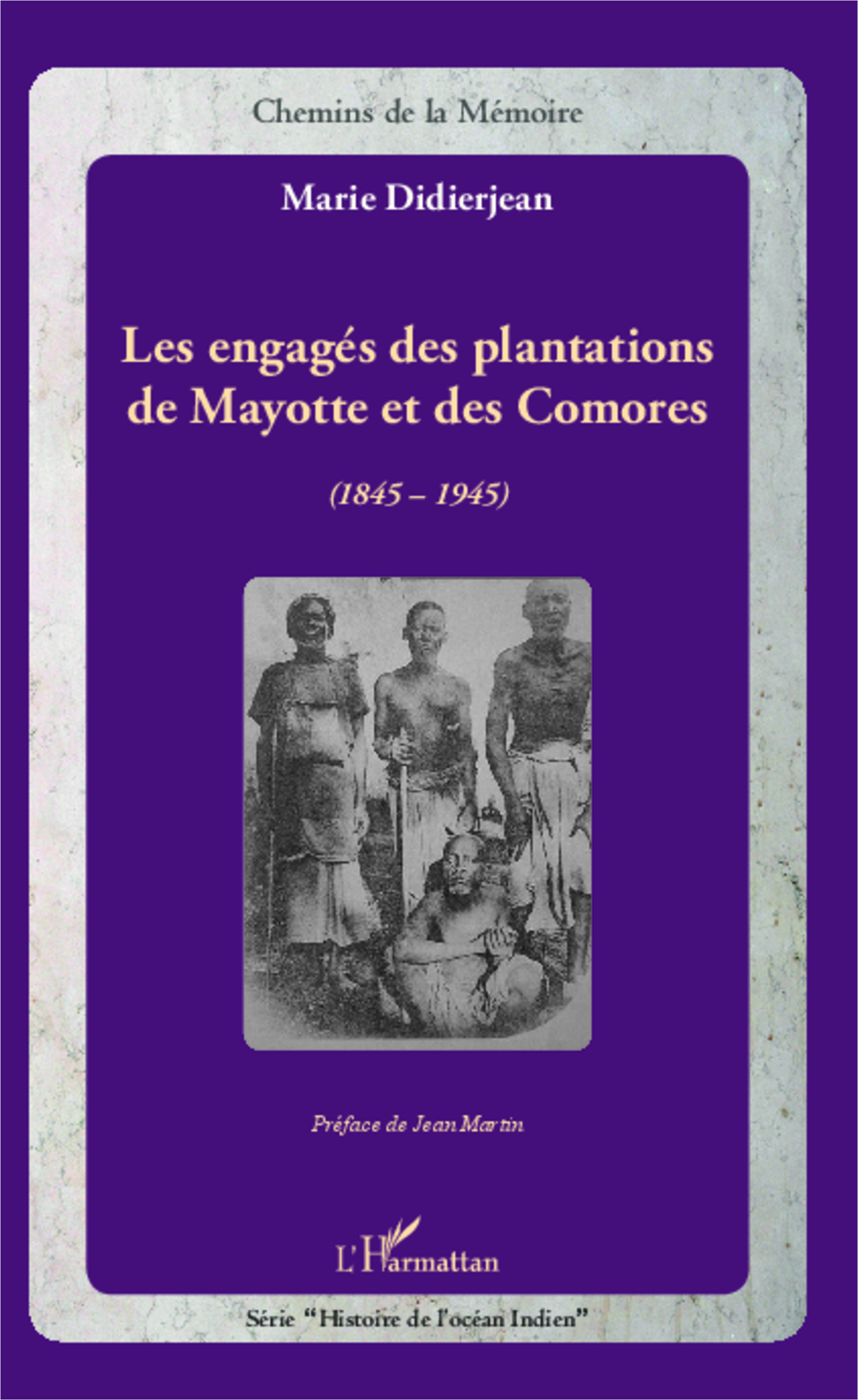 Les Engages Des Plantations De Mayotte Et Des Comores - (1845-1945)